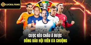 Cược kèo châu Á được đông đảo hội viên ưa chuộng